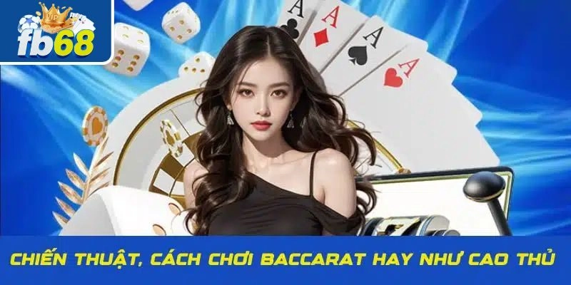 Gợi ý bí kíp chinh phục baccarat online luôn thắng
